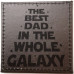 Best Dad in the Whole Galaxy Coaster