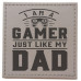 Gamer just like Dad Coaster