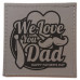 We Love You Dad Coaster