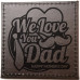 We Love You Dad Coaster