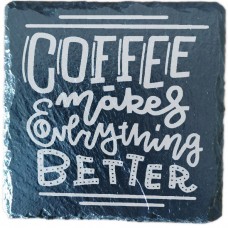 Coffee Makes Everything Better Drinks Coaster