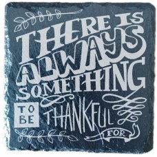 There Is Always Something Thankful Coaster