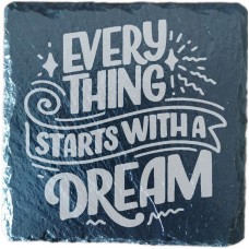 Everything Starts With A Dream Drinks Coaster