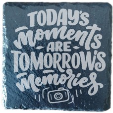 Todays Moments Are Tomorrows Memories Drinks Coaster